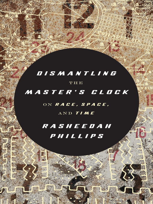 Title details for Dismantling the Master's Clock by Rasheedah Phillips - Wait list
